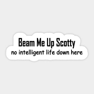 beam me up Scotty no intelligent life down here Sticker